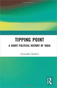 Tipping Point A Short Political History of India