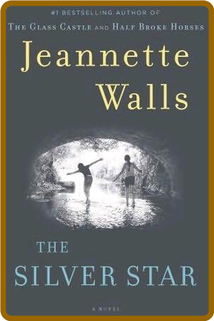 The Silver Star by Jeannette Walls  A02fe326d4f4d0bb665a5642d184e11e