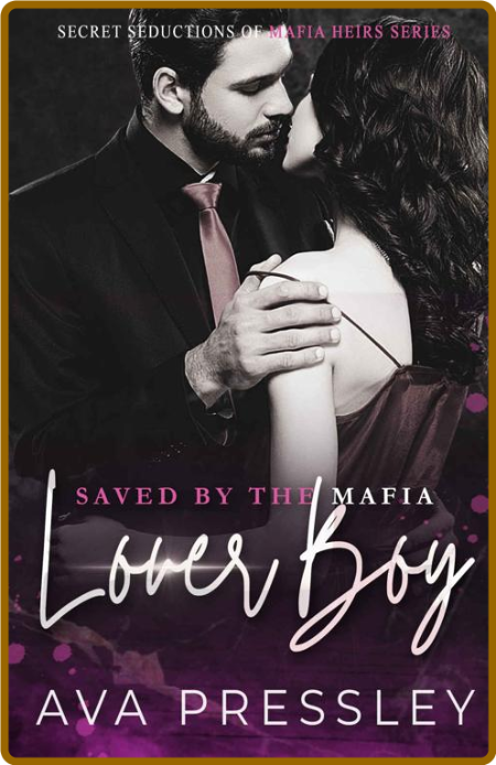 Saved By The Mafia Loverboy  An - Ava Pressley  66491093cae6ecf9103942e53455431f