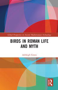 Birds in Roman Life and Myth (Global Perspectives on Ancient Mediterranean Archaeology)