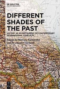 Different Shades of the Past History as an Instrument of Contemporary International Conflicts