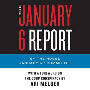 The January 6 Report by The House January 6th Committee [Audiobook]