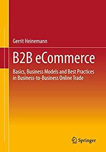 B2B eCommerce Basics, Business Models and Best Practices in Business-to-Business Online Trade