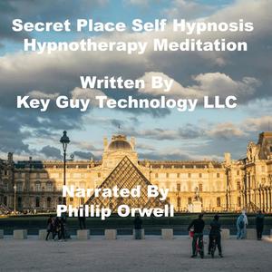 Secret Place Self Hypnosis Hypnotherapy Meditation by Key Guy Technology LLC