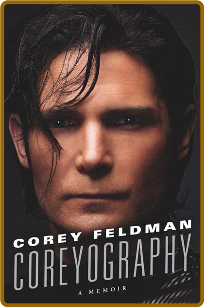 Coreyography  A Memoir by Corey Feldman