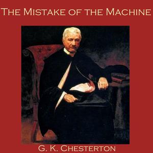 The Mistake of the Machine by G.K.Chesterton