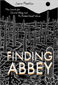 Finding Abbey The Search for Edward Abbey and His Hidden Desert Grave