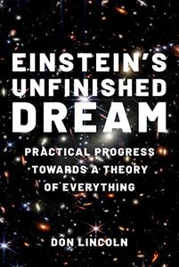 Einstein's Unfinished Dream Practical Progress Towards a Theory of Everything