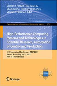 High-Performance Computing Systems and Technologies in Scientific Research, Automation of Control and Production 12th I