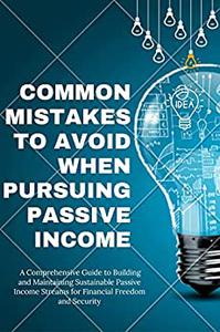 Common Mistakes to Avoid When Pursuing Passive Income