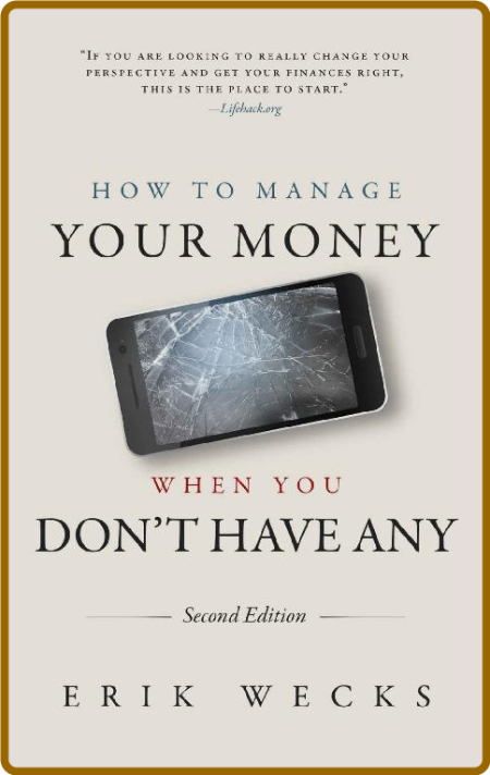 How to Manage Your Money When You Don't Have Any by Erik Wecks  9de31e37535b7a9a6022bf84da38e85c