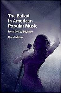 The Ballad in American Popular Music From Elvis to Beyoncé
