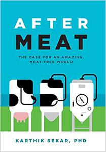 After Meat The Case for an Amazing, Meat-Free World
