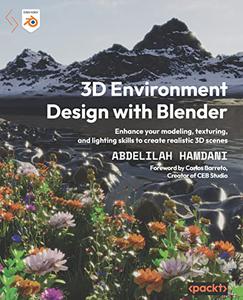 3D Environment Design with Blender Enhance your modeling, texturing, and lighting skills to create realistic 3D scenes