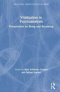 Vitalization in Psychoanalysis Perspectives on Being and Becoming