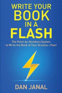 Write Your Book in a Flash A Paint-by-Numbers System to Write the Book of Your Dreams-FAST!