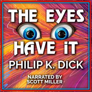 The Eyes Have It by Philip Dick