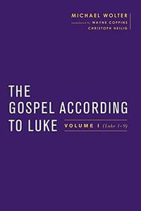 The Gospel According to Luke Volume I (Luke 1-950)