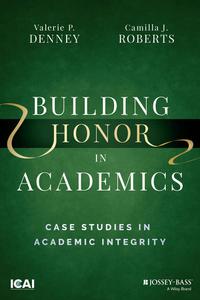 Building Honor in Academics Case Studies in Academic Integrity