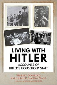 Living with Hitler Accounts of Hitlers Household Staff