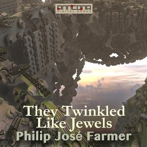 They Twinkled Like Jewels by Philip José Farmer