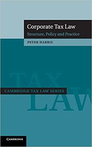 Corporate Tax Law Structure, Policy and Practice