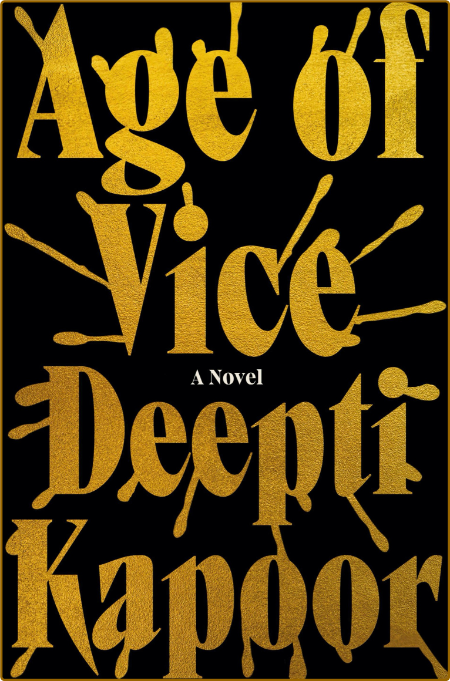 Age of Vice  A Novel by Deepti Kapoor