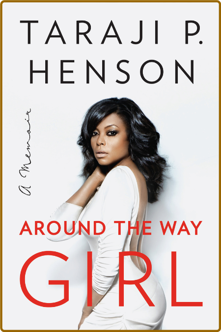 Around the Way Girl  A Memoir by Taraji P  Henson  A76335166d74f31eab02f2816c0f6687