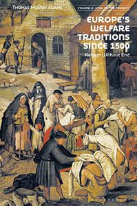 Europe's Welfare Traditions Since 1500, Volume 2 1700-2000