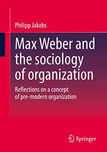 Max Weber and the sociology of organization