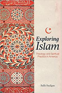 Exploring Islam Theology and Spiritual Practice in America