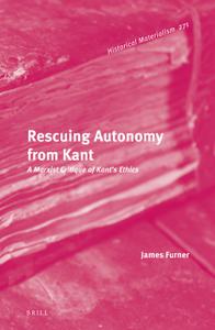 Rescuing Autonomy from Kant A Marxist Critique of Kant's Ethics
