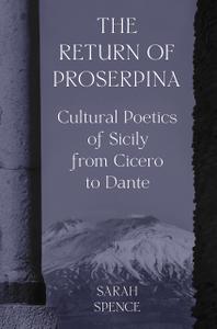 The Return of Proserpina Cultural Poetics of Sicily from Cicero to Dante