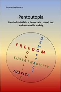 Pentoutopia Free individuals in a democratic, equal, just and sustainable society