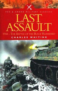 Last Assault 1944 - The Battle of the Bulge Reassessed (Pen and Sword Military Classics)