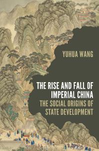 The Rise and Fall of Imperial China The Social Origins of State Development