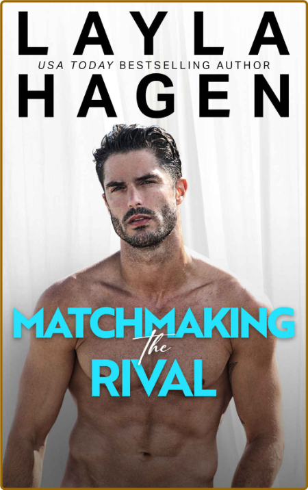 Matchmaking The Rival - Layla Hagen