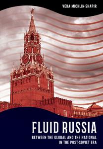 Fluid Russia Between the Global and the National in the Post-Soviet Era