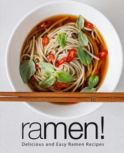 Ramen! Delicious and Easy Ramen Recipes