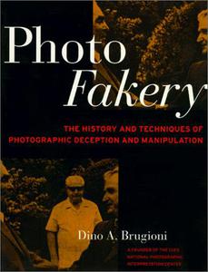 Photo Fakery A History of Deception and Manipulation