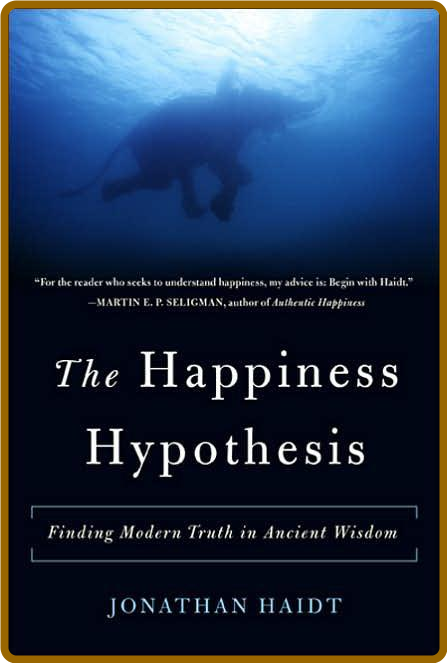 The Happiness Hypothesis  Finding Modern Truth in Ancient Wisdom by Jonathan Haidt  1d037d047e512a875aecbeeaeebd23b8