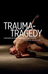 Trauma-Tragedy Symptoms of contemporary performance