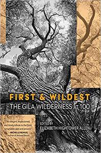 First and Wildest The Gila Wilderness at 100