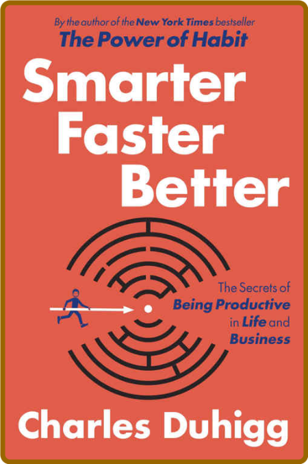 Smarter Faster Better  The Secrets of Being Productive in Life and Business by Cha...