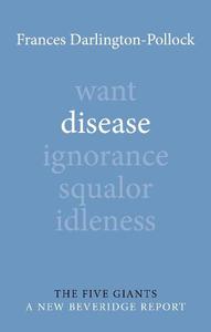 Disease (The Five Giants A New Beveridge Report, Book 2)