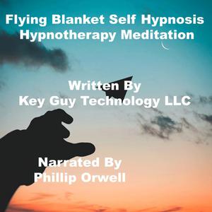 Flying Blanket Self Hypnosis Hypnotherapy Meditation by Key Guy Technology LLC