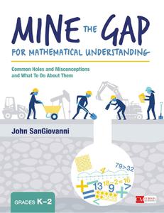 Mine the Gap for Mathematical Understanding, Grades K-2 Common Holes and Misconceptions and What To Do About Them