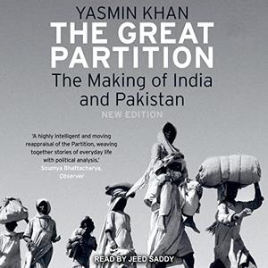 The Great Partition The Making of India and Pakistan [Audiobook]