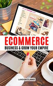 Ecommerce Business And Grow Your Empire