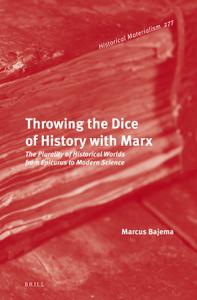 Throwing the Dice of History with Marx The Plurality of Historical Worlds from Epicurus to Modern Science